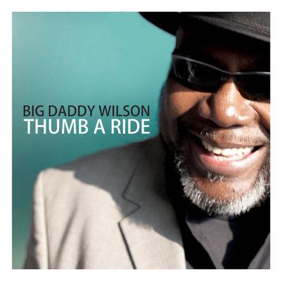 Big Daddy Wilson – Thumb a Ride