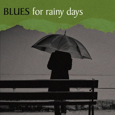 Blues for rainy days