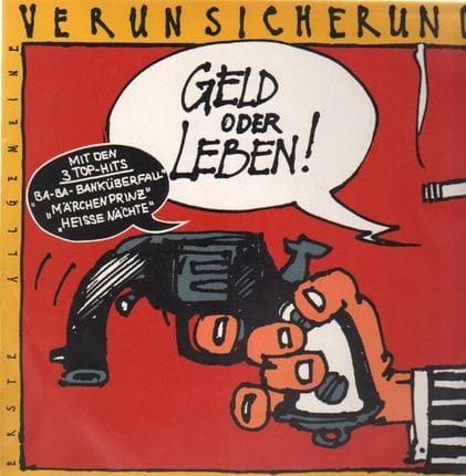 Erste Allgemeine Verunsicherung – Geld oder Leben