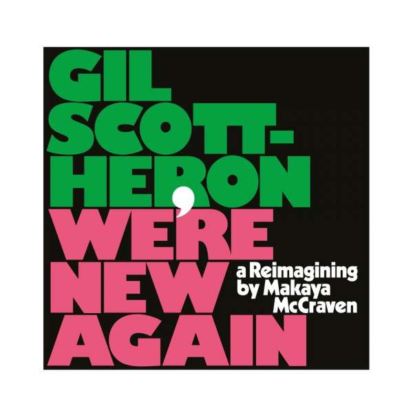 Gil Scott-Heron – We’re New Again – A Reimagining By Makaya McCraven