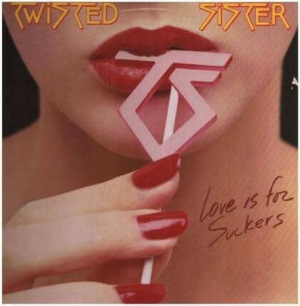 Twisted Sister – Love Is For Suckers