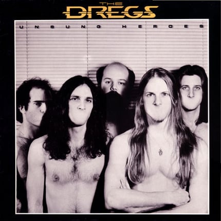 The Dregs – Unsung Heroes