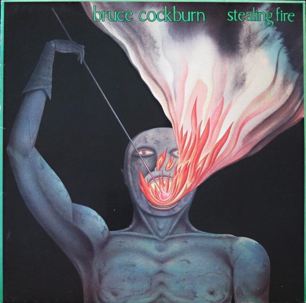 Bruce Cockburn ‎– Stealing Fire