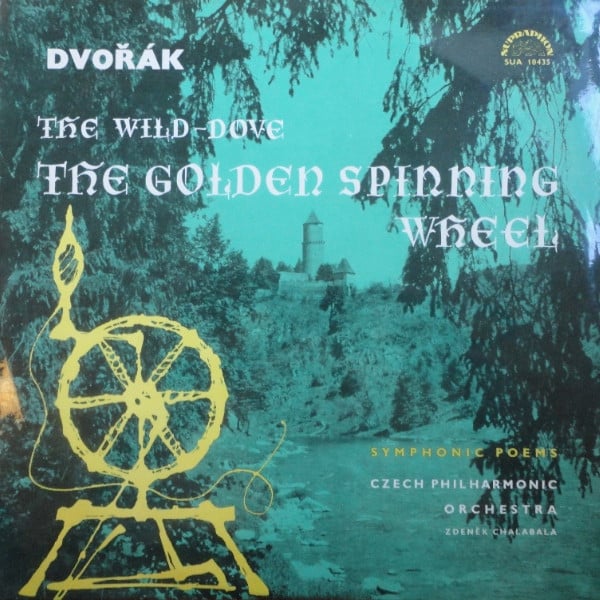 Dvořák – Czech Philharmonic Orchestra, Zdeněk Chalabala – The Wild-Dove / The Golden Spinning Wheel
