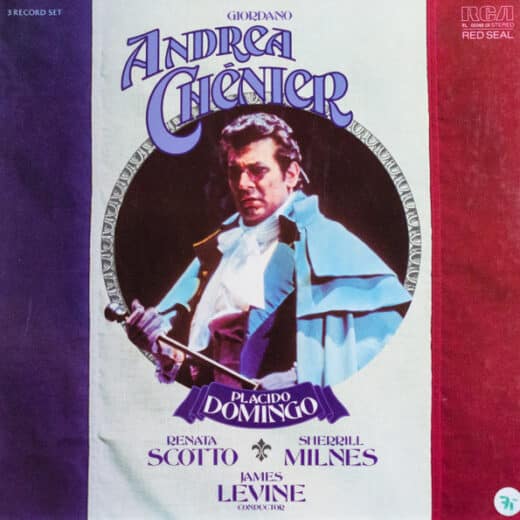 Giordano – Placido Domingo, Renata Scotto, Sherrill Milnes, James Levine – Andrea Chénier