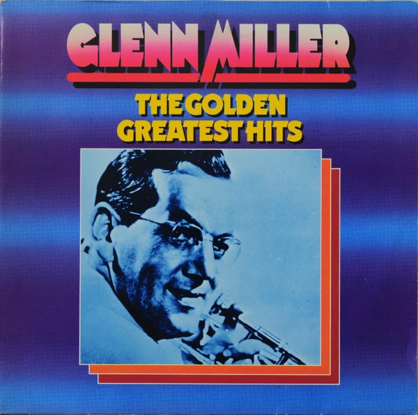 Glenn Miller – The Golden Greatest Hits