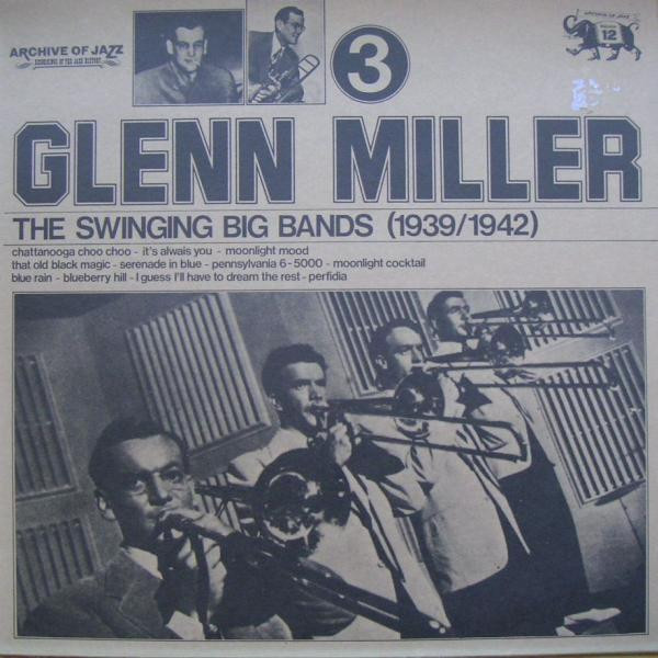 Glenn Miller – The Swinging Big Bands (1939/1942) – Vol. 3