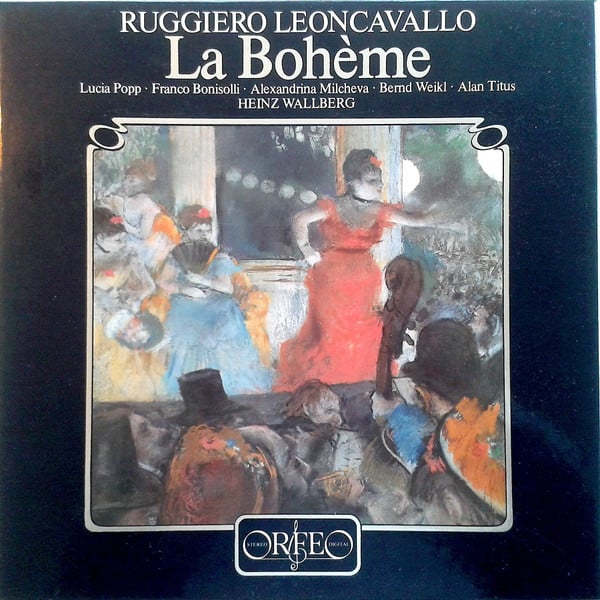 Ruggiero Leoncavallo – Lucia Popp, Franco Bonisolli, Alexandrina Milcheva, Bernd Weikl, Alan Titus, Heinz Wallberg – La Bohème