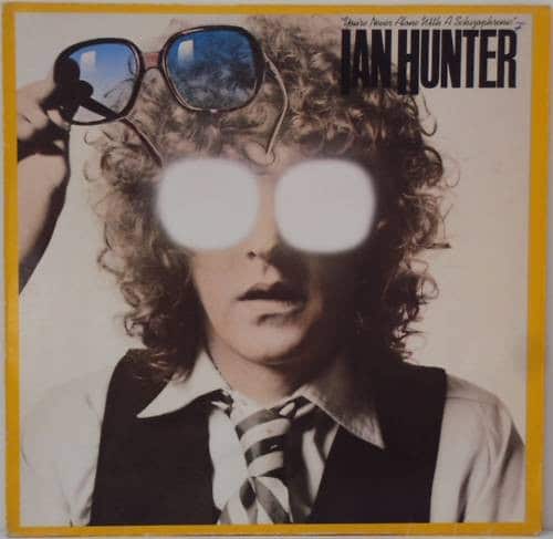 Ian Hunter – You’re Never Alone With A Schizophrenic