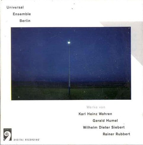 Universal Ensemble Berlin – Werke Von: Karl Heinz Wahren, Gerald Humel, Wilhelm Dieter Siebert, Rainer Rubbert – Universal Ensemble Berlin