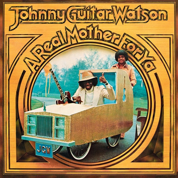 Johnny Guitar Watson – A Real Mother For Ya