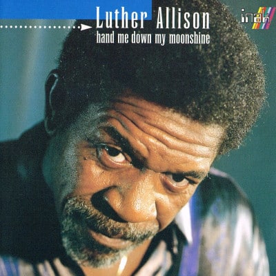 Luther Allison – Hand Me Down My Moonshine