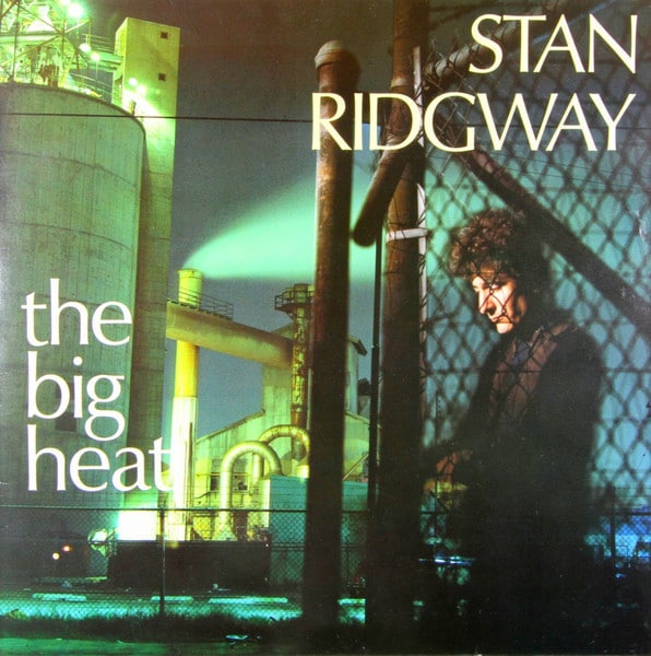 Stan Ridgway – The Big Heat