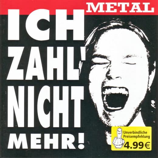 Ich Zahl‘ Nicht Mehr! – Metal