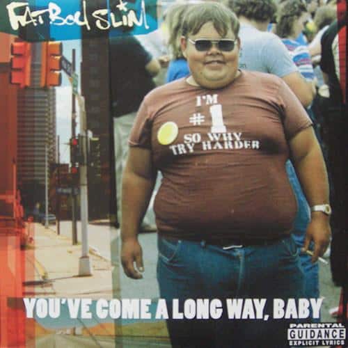 Fatboy Slim – You’ve Come A Long Way, Baby