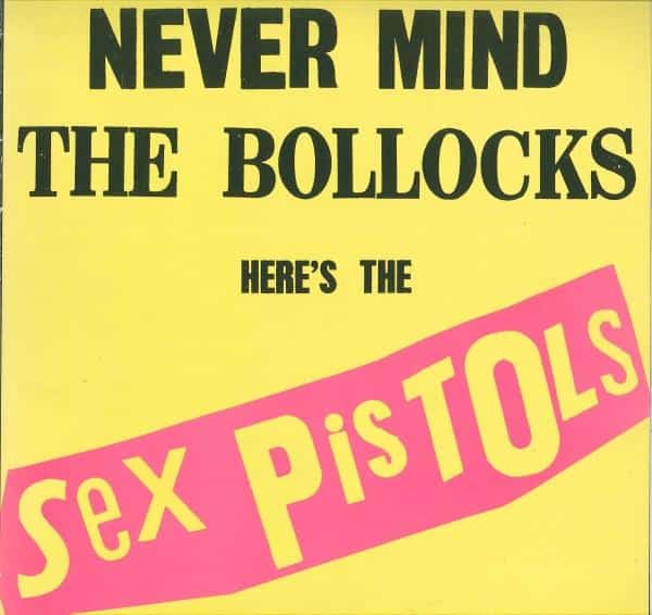 Sex Pistols – Never Mind The Bollocks Here’s The Sex Pistols